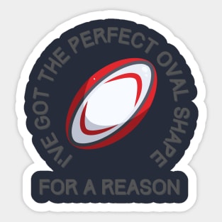 I've got the perfect oval shape for a reason     III Sticker